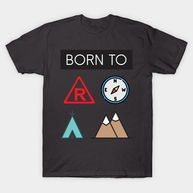 Born to Roam T-Shirt by adcastaway